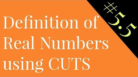 video #5.5 |  Definition of Real Numbers using cuts | Richard Dedekind