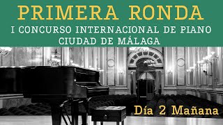 : 1a Ronda D'ia 2 (Ma~nana) - I Concurso Internacional de Piano Ciudad de M'alaga