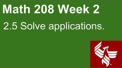 10 Math 208 Week 2 Section 2.5 Solve applications