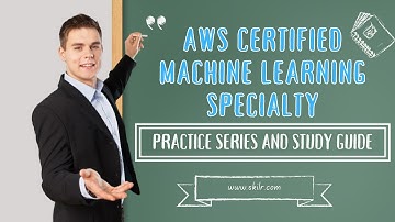AWS Machine Learning | #1 How to PASS exam MLS-C01 AWS Certified Machine Learning Specialty | Skilr