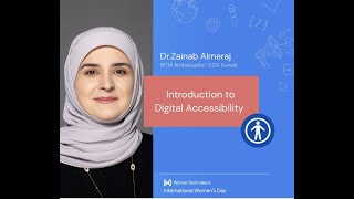 IWD 2021: Introduction to Digital Accessibility by Dr. Zainab AlMeraj