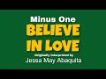 Believe In Love (MINUS ONE) by Jessa May Abaquita (OBM)