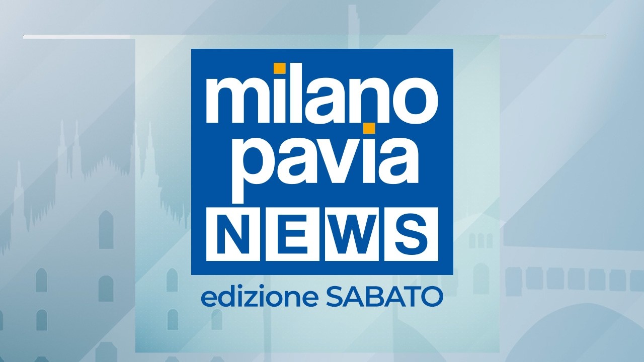 Milano Pavia NEWS – edizione SABATO - 16 maggio 2026