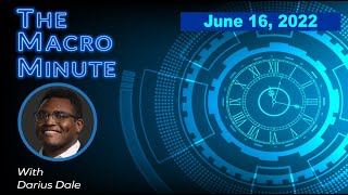 The Macro Minute | June 16, 2022