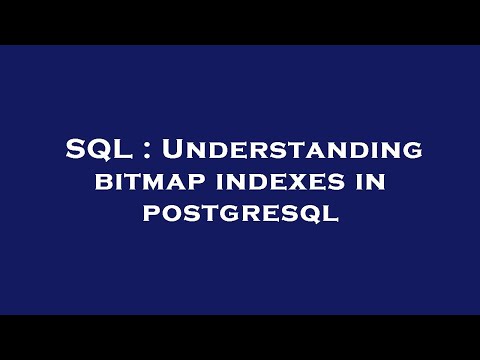 SQL : Understanding bitmap indexes in postgresql