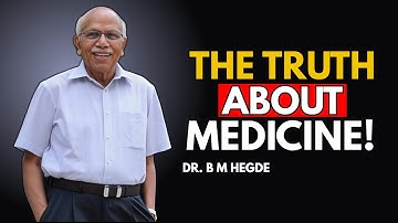 Dr. B M Hegde: Exposes the Biggest Myth in Modern Medicine!