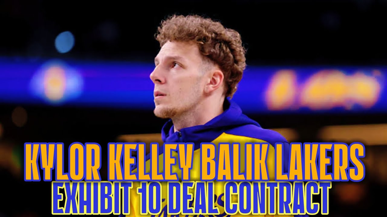 Lakers sign Kylor Kelley sa Exhibit 10 Deal.