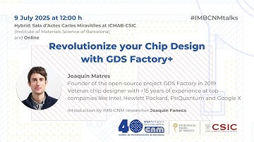 IMB-CNM Talks: Revolutionize your Chip Design with GDS Factory+