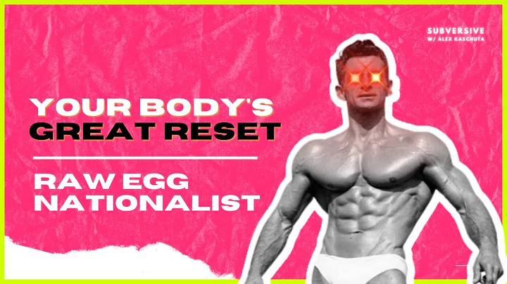 Raw Egg Nationalist - Your Body's Great Reset