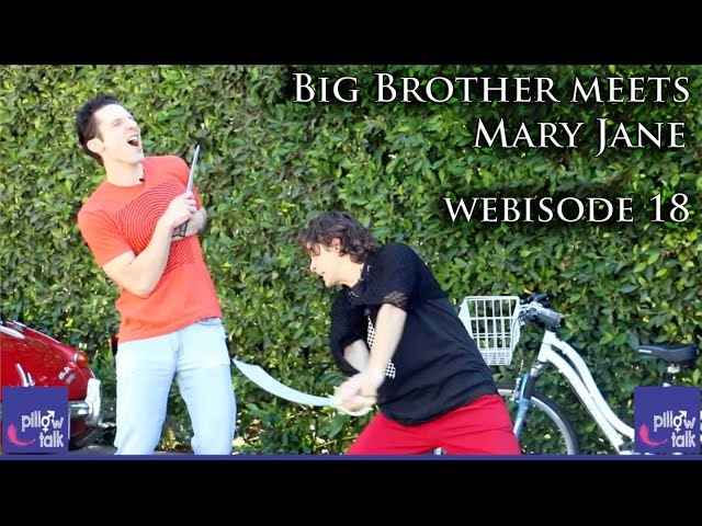 Big Brother meets Mary Jane (Pillow Talk comedy webisode 18)