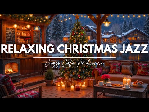 Relaxing Christmas Jazz 2025 🎄 Cozy Café Ambience ☕ Warm Fireplace & Peaceful Winter Moments