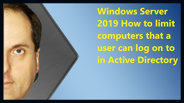 Windows Server 2019 How to limit computers that a user can log on to in Active Directory