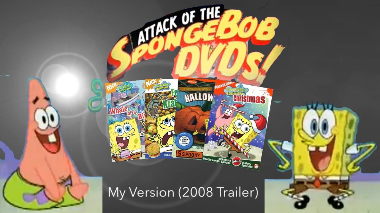 The Attack of SpongeBob DVDs My Verison (2008 Trailer ...