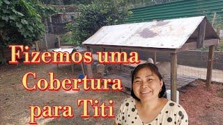 Fizemos uma cobertura para o galinheiro da Titi comedouro de ração | Fiz SALADA DE CHUCHU COM OVOS