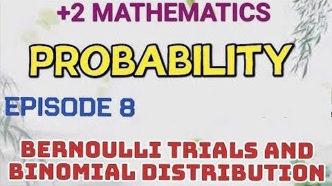 +2 MATHEMATICS//CHAPTER 13//PROBABILITY//PART 8//BERNOULLI TRIAL AND BINOMIAL DISTRIBUTION