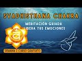 MEDITACIÓN GUIADA para el 2º CHAKRA 🧡SVADHISTHANA Liberación emocional, CURSO GRATUITO DE CHAKRAS