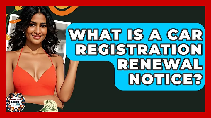 What Is A Car Registration Renewal Notice? - Teenager Guide to Life