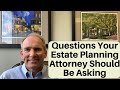 What Questions Your Estate Planning Attorney Should Be Asking You