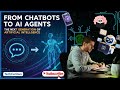 From Chatbots to AI Agents: The Next Generation of Artificial Intelligence | TechCurious #tech