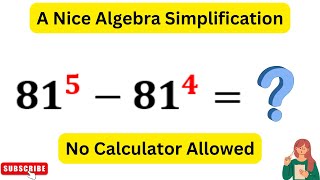 81^5-81^4=? | No Calculator Allowed |New Trick Unlocked!