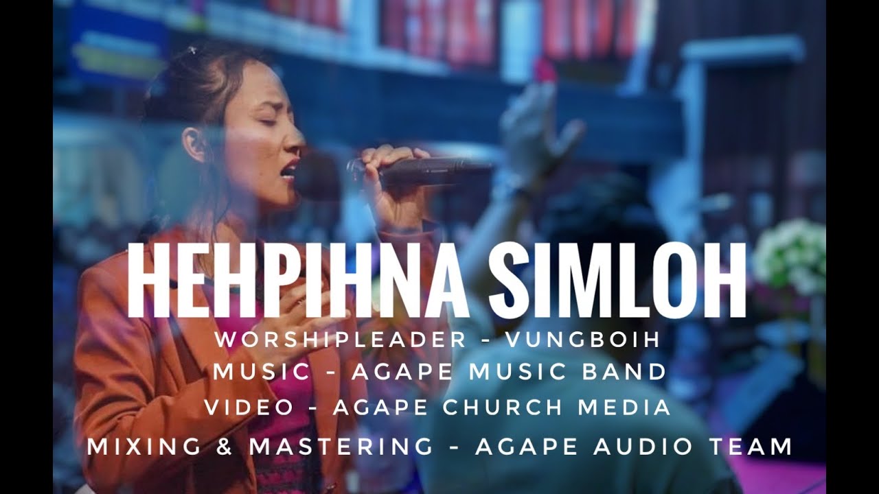 Hehpihna Sim loh Agape Worship  WorshipLeader   VungBoih  Agape Music Band  Agape Church Media