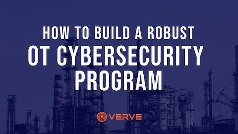 How to Build a Robust OT Cybersecurity Program | Verve is now Rockwell Automation Secure OT