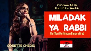 Hai Mari Berhimpun Bahasa Arab (Miladak Ya Rabbi) | O Come All Ye Faithful Arabic - Cosette Chedid