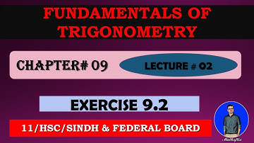 FIRST YEAR Mathematics: Chapter 09 | FUNDAMENTALS OF TRIGONOMETRY | EXERCISE 9.2 | [ LECTURE 02 ]