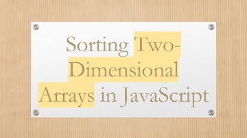Sorting Two-Dimensional Arrays in JavaScript