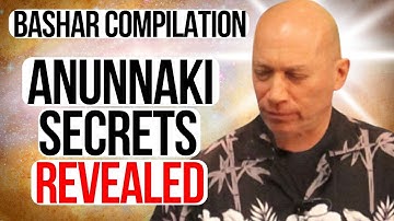 Bashar Reveals Anunnaki Secrets: Were They the Creators of Humanity? (Compilation)