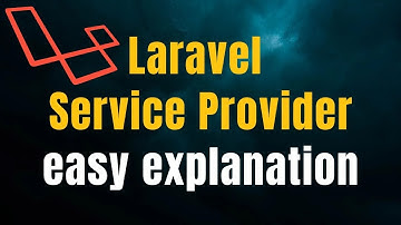 Laravel Service Providers Easy Explanation