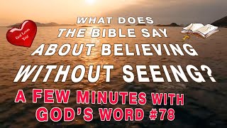 Bible Verses About Believing Without Seeing | Christian Meditations with God's Word #78