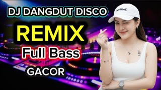 Dj Dangdut Disco √√ Remix Full Bass √√ Bikin Ketagihan √√