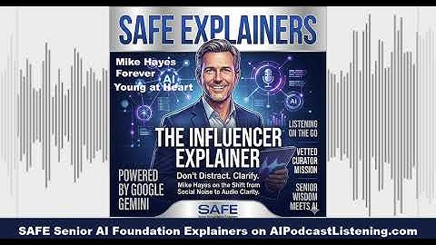 The Influencer Explainers for SAFE Senior AI Foundation Explainers on AIPodcastListening.com