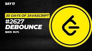 Day 17 | 2627. Debounce – 30 Days of JavaScript Challenge | #thebtechguy