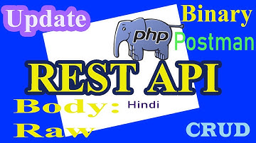 PHP APIs Part-07 | Body | Binary | Raw | Update | Postman For Testing