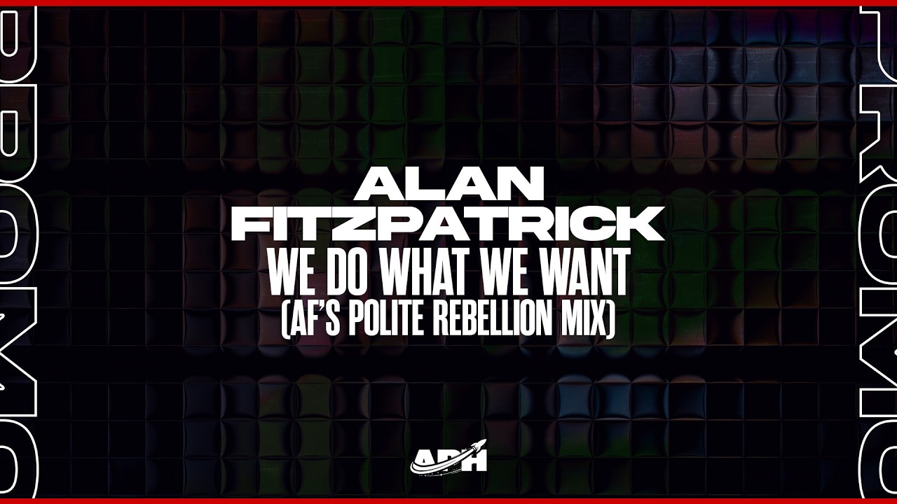 Alan Fitzpatrick - We Do What We Want (AF's Extended Polite