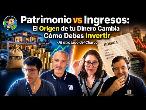 Patrimonio vs Ingresos: El Origen de tu Dinero Cambia Cómo Debes Invertir - Al otro lado del Charco