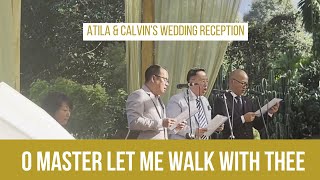 O Master Let Me Walk With Thee Atila & Calvin’s Wedding Reception