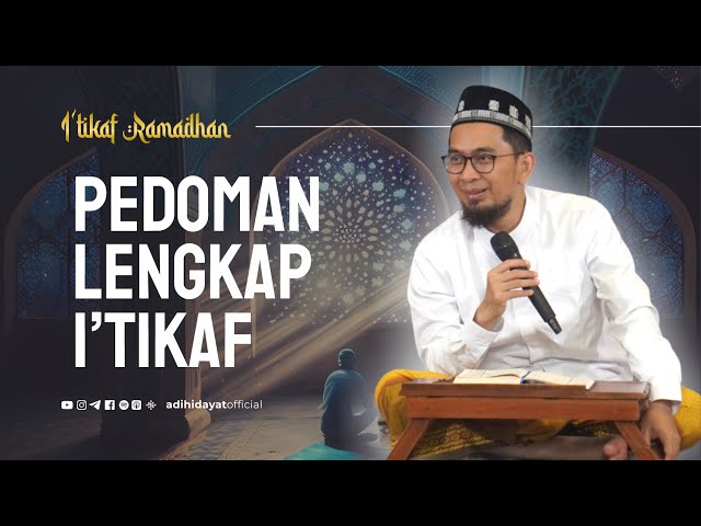 Pedoman Lengkap I'tikaf Ramadhan - Ustadz Adi Hidayat class=