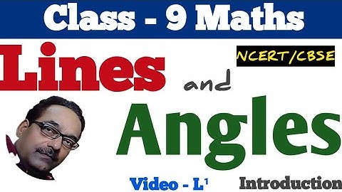 Lines and Angles || Class - IX Maths Chapter - 6 Introduction || Maths NCERT CBSE || Video - L¹