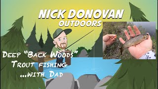 Deep "Back Woods" Trout fishing ...with Dad