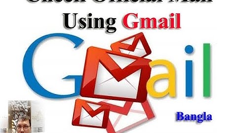 Check official mail using Gmail [Bangla] by Biman Barua