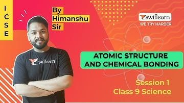 Atomic Structure and Chemical Bonding | ICSE Class 9 | Chemistry Online Class | Session 1-Swiflearn