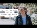 VLOG // A Day In The Life Of An Entrepreneur | Ep 1