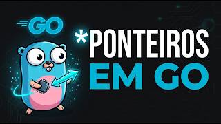 Aula 18 - Ponteiro em Go na Prática: Do Zero ao Avançado