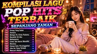 ORANG YANG SALAH | Kompilasi Lagu Pop Hits Terbaik  Sepanjang Zaman
