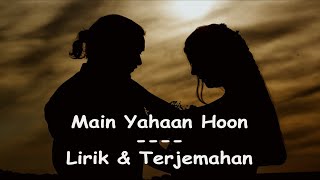 Main Yahaan Hoon (Cover) | Lirik \u0026 Terjemahan | Anurati Roy | Veer Zaara | SRK | Udit Narayan