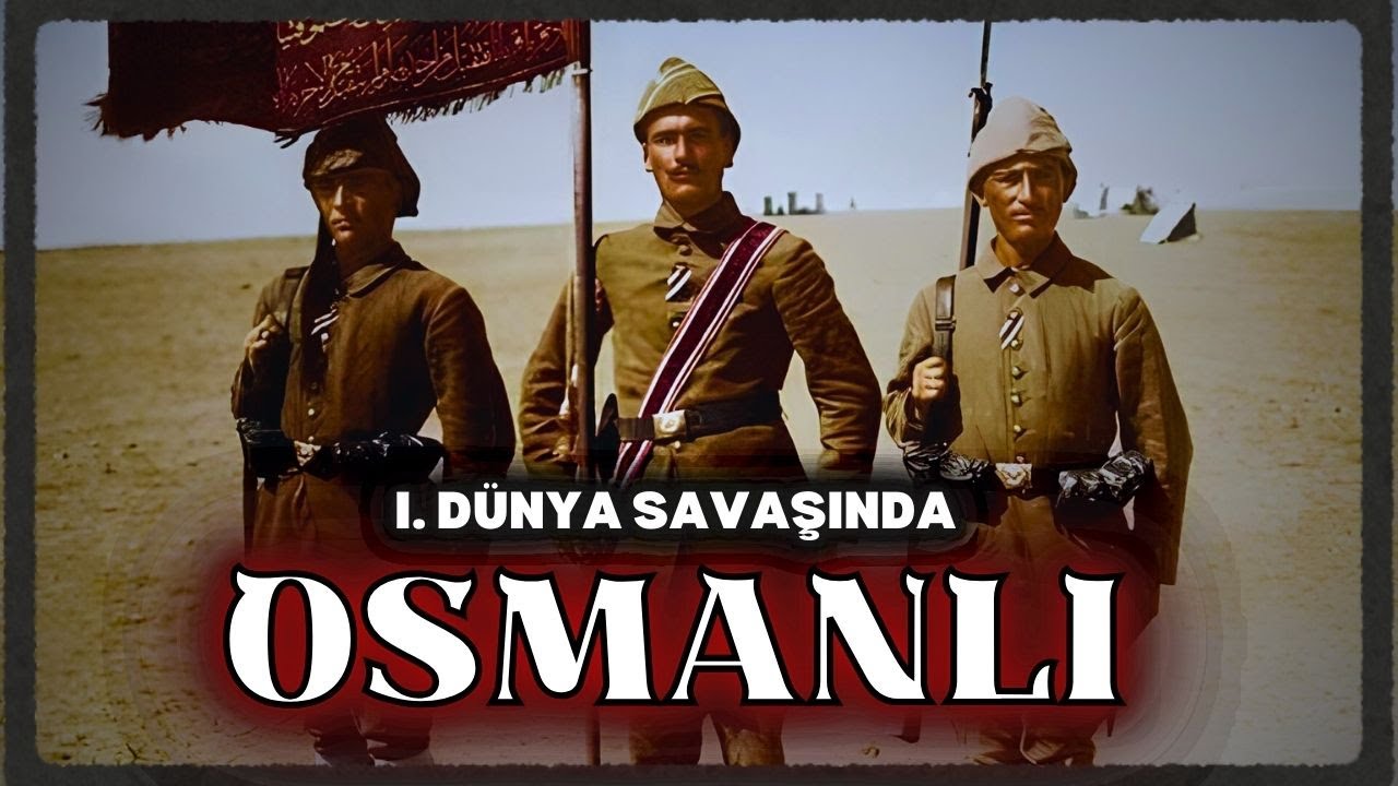 1. DÜNYA SAVAŞINDA OSMANLI (1914-1918)