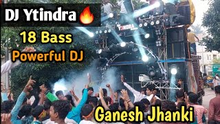 DJ Yatindra🔥 powerful 18 Bass | Ganesh Jhaki Bacheli | Full Public 🙌